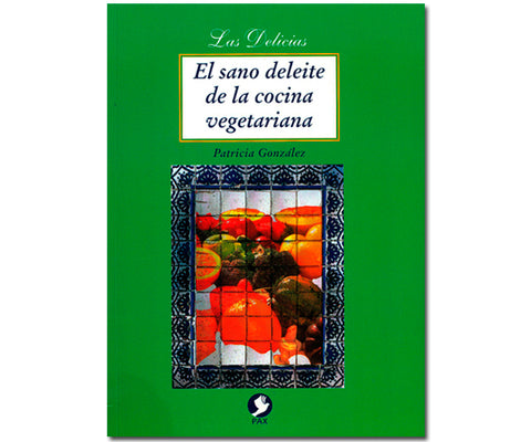 EL SANO DELEITE DE LA COCINA VEGETARIANA