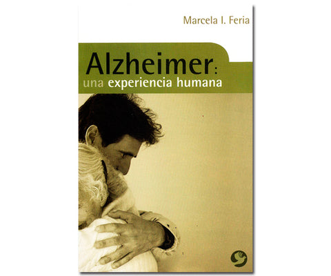 ALZHEIMER UNA EXPERIENCIA HUMANA