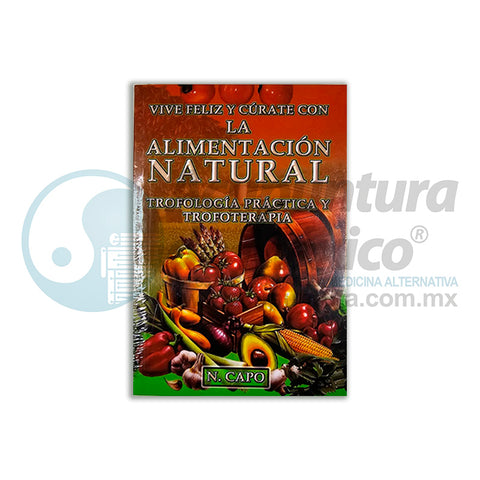LA ALIMENTACION NATURAL, Vive Feliz y Cu